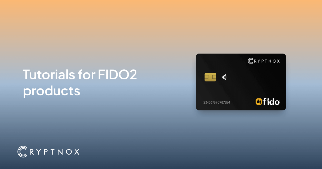 Learn To Use FIDO2 Products – Tutorials Step-By-Step Guide