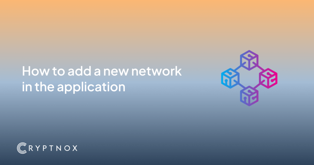 Tutorials: How to Add a New Network in The Application
